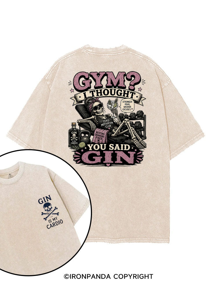 GYM? I THOUGHT YOU SAID GIN. GIN IS MY CARDIO printed Gym Shirt