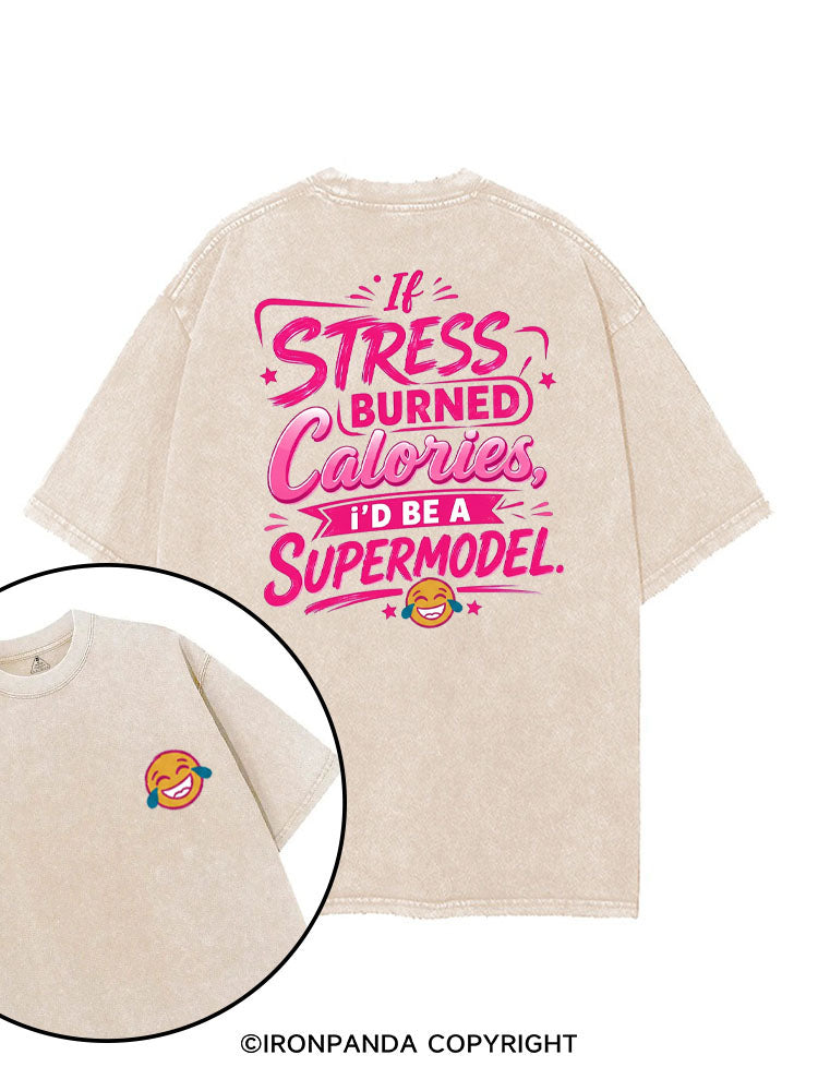 IF STRESS BURNED CALORIES, I'D BE A SUPERMODEL printed Gym Shirt