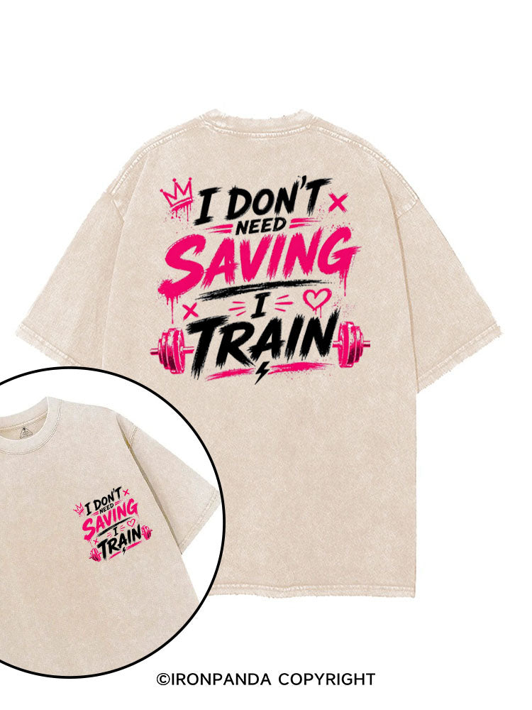 I DON'T NEED SAVING I TRAIN printed Gym Shirt