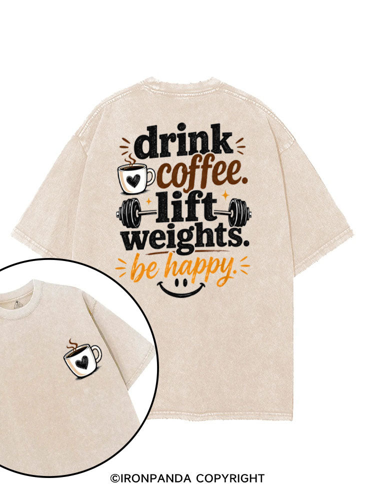 DRINK COFFEE. LIFT WEIGHTS. BE HAPPY printed Gym Shirt