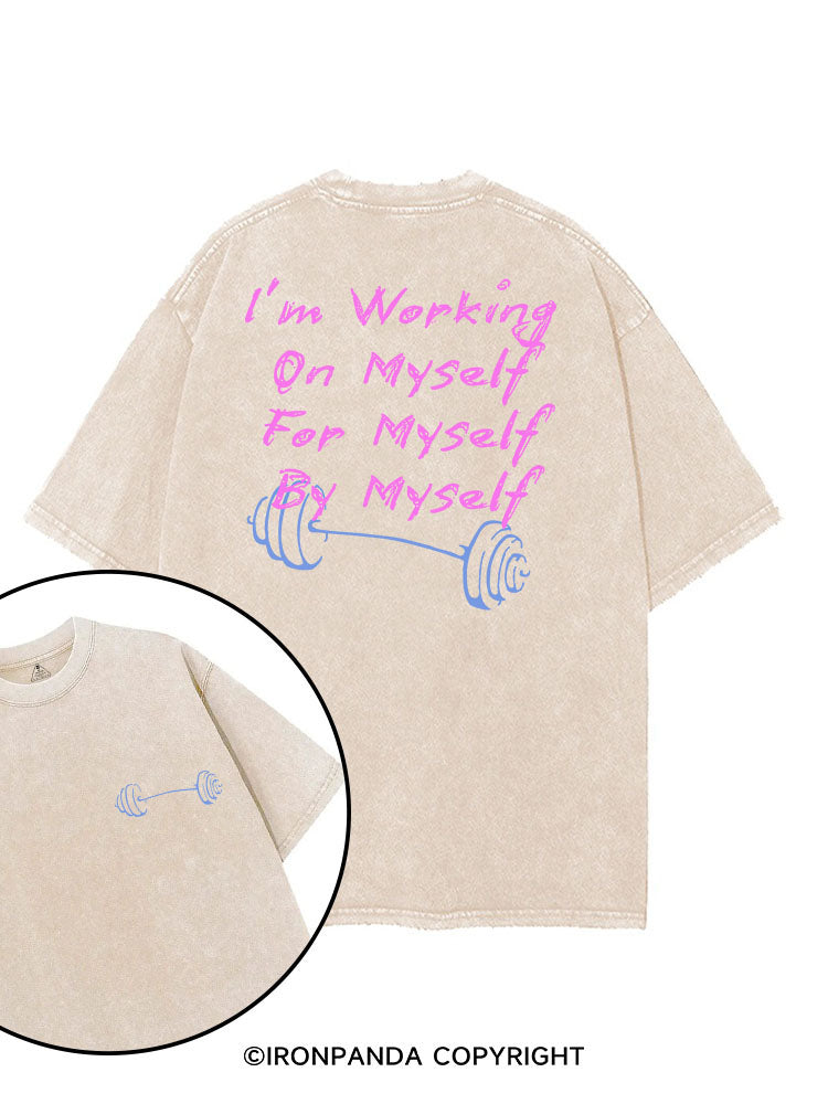 I’M WORKING ON MYSELF FOR MYSELF BY MYSELF printed Gym Shirt
