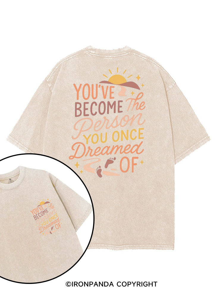 YOU'VE BECOME THE PERSON YOU ONCE DREAMED OF printed Gym Shirt
