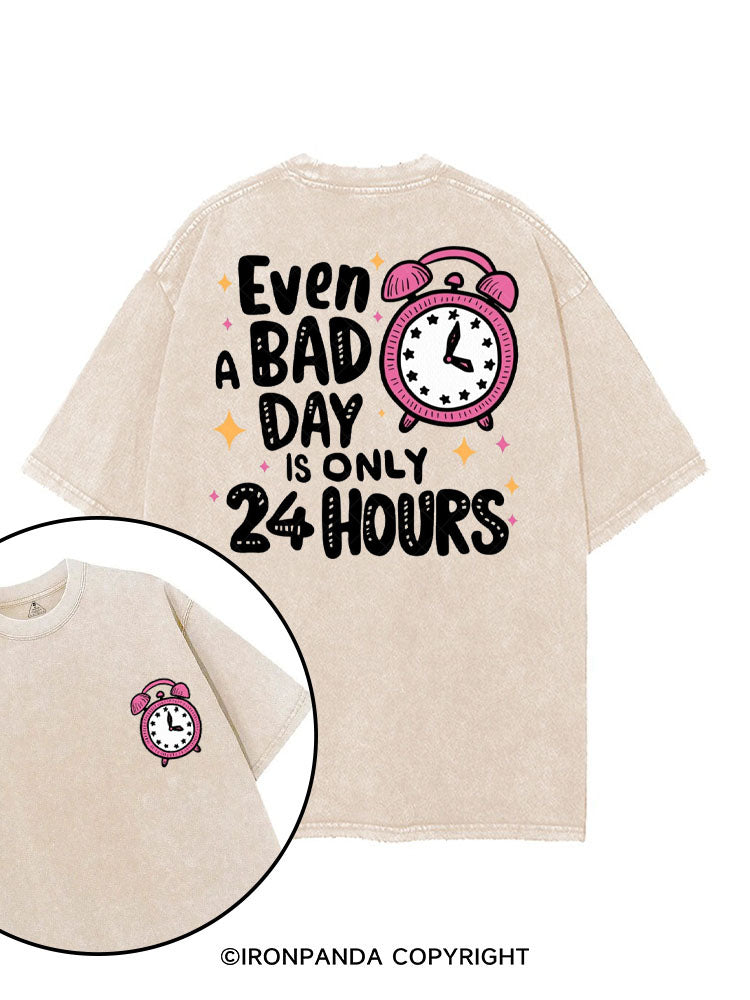 EVEN A BAD DAY IS ONLY 24 HOURS printed Gym Shirt