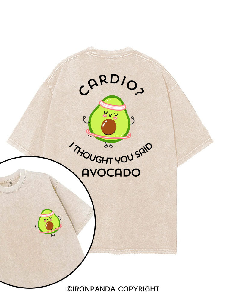 CARDIO? I THOUGHT YOU SAID AVOCADO printed Gym Shirt