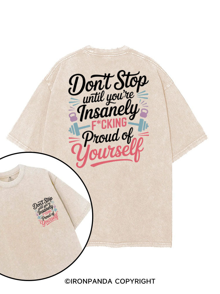 DON'T STOP UNTIL YOU'RE INSANELY F*CKING PROUD OF YOURSELF printed Gym Shirt
