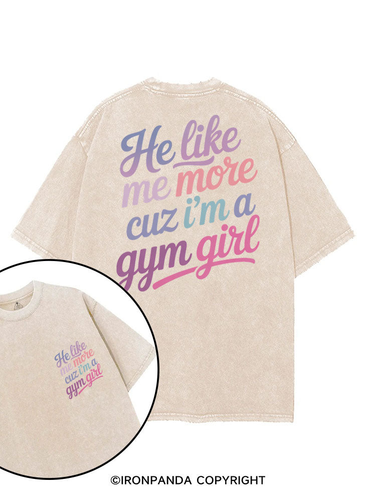 HE LIKE ME MORE CUZ I'M A GYM GIRL printed Gym Shirt