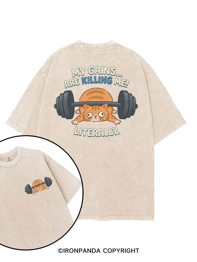 MY GAINS ARE KILLING ME! LITERALLY. printed Gym Shirt
