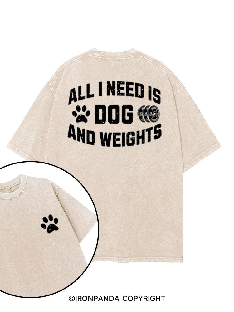 ALL I NEED IS DOG AND WEIGHTS printed Gym Shirt