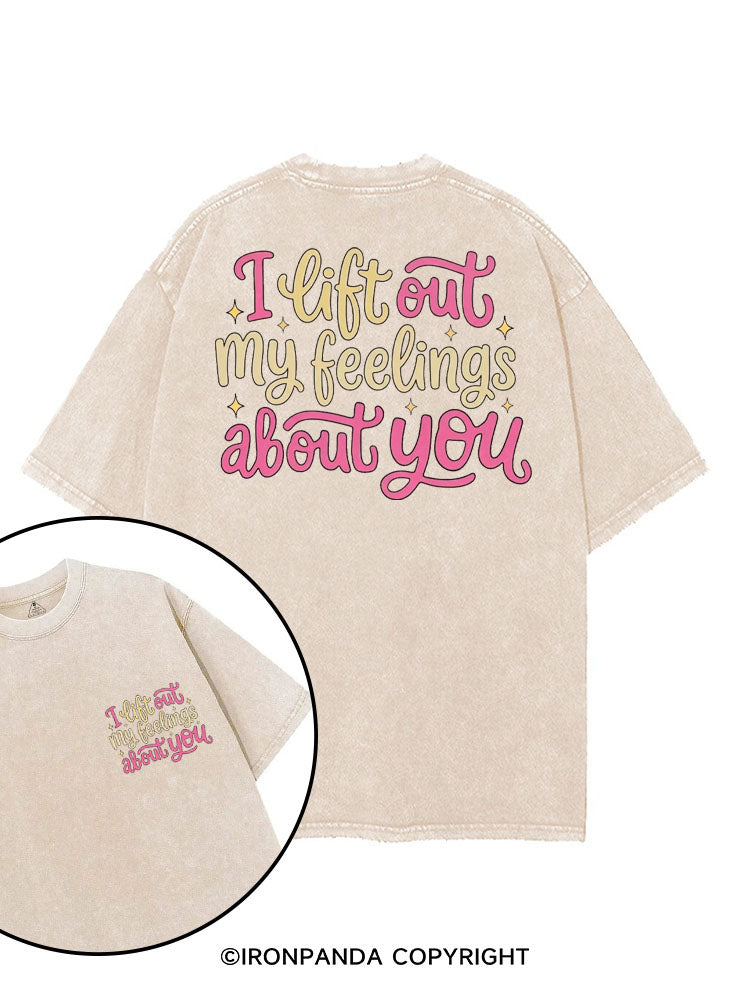 I LIFT OUT MY FEELINGS ABOUT YOU printed Gym Shirt