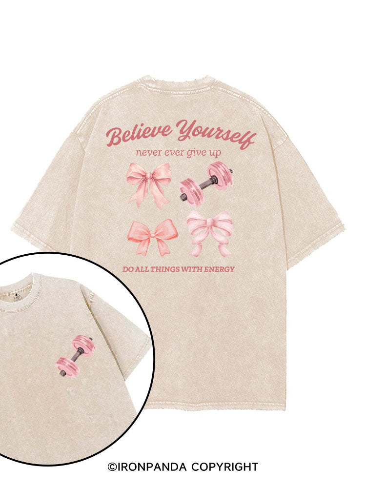 BELIEVE YOURSELF NEVER EVER GIVE UP printed Gym Shirt