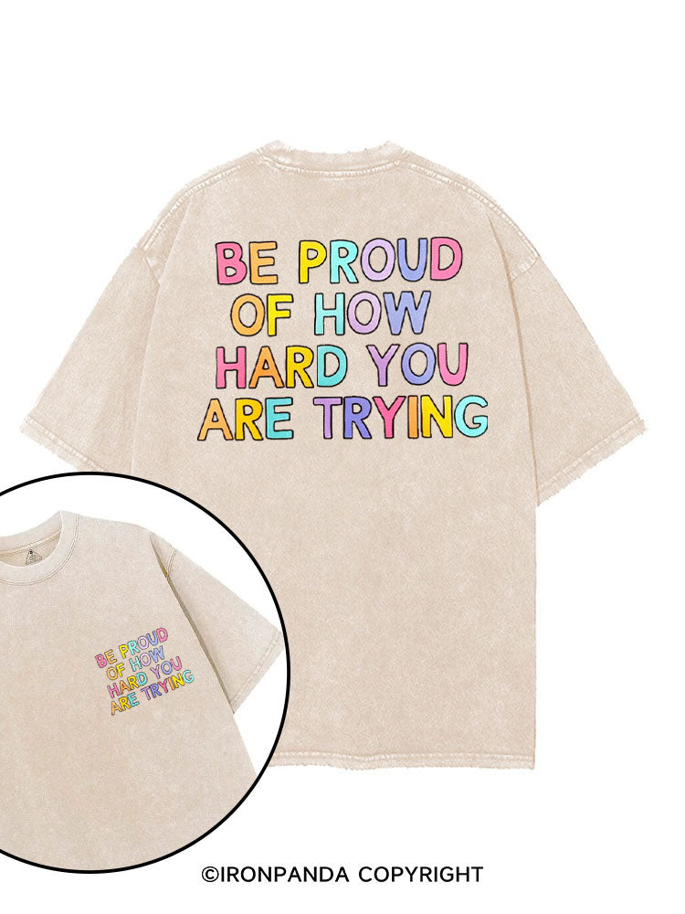 BE PROUD OF HOW HARD YOU ARE TRYING printed Gym Shirt