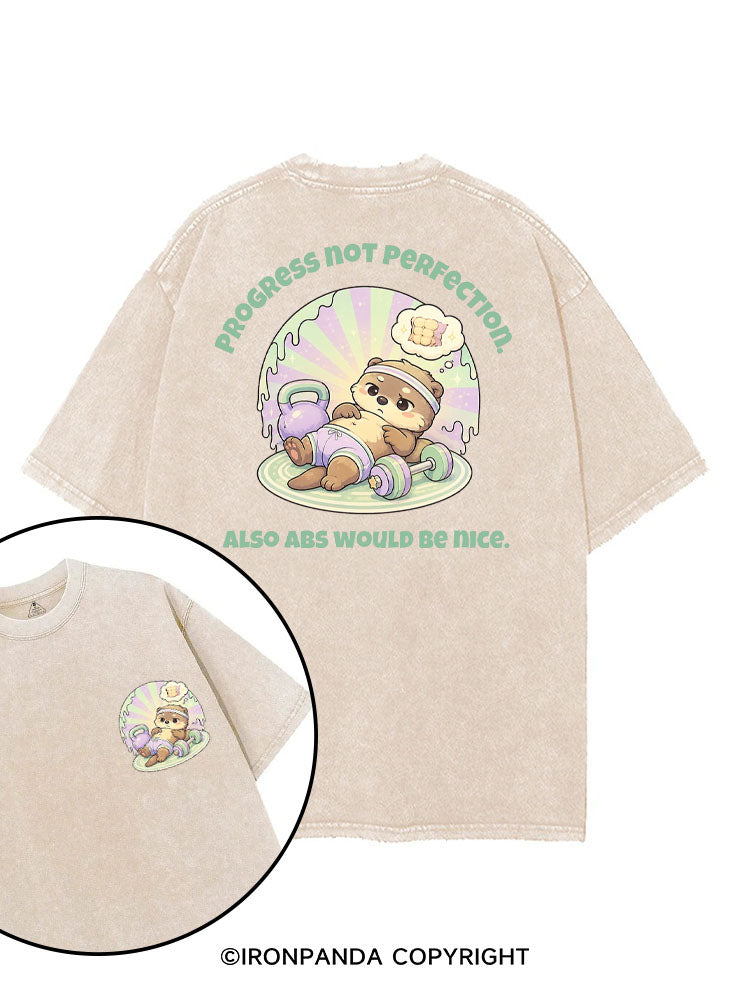 PROGRESS NOT PERFECTION ALSO ABS WOULD BE NICE printed Gym Shirt