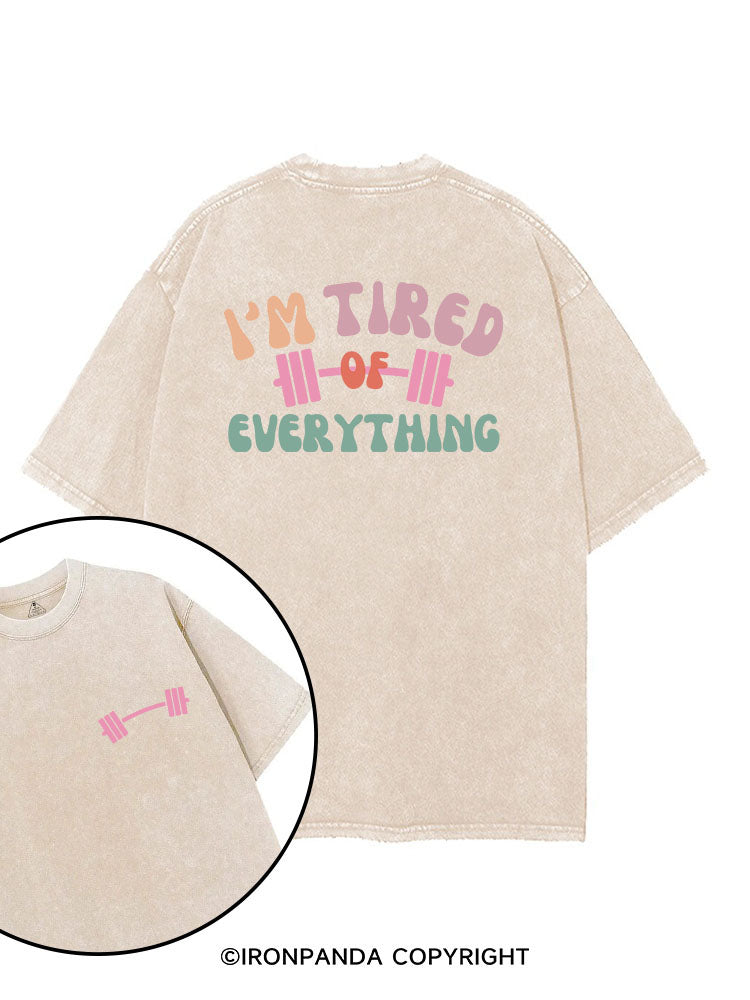 I'M TIRED OF EVERYTHING printed Gym Shirt