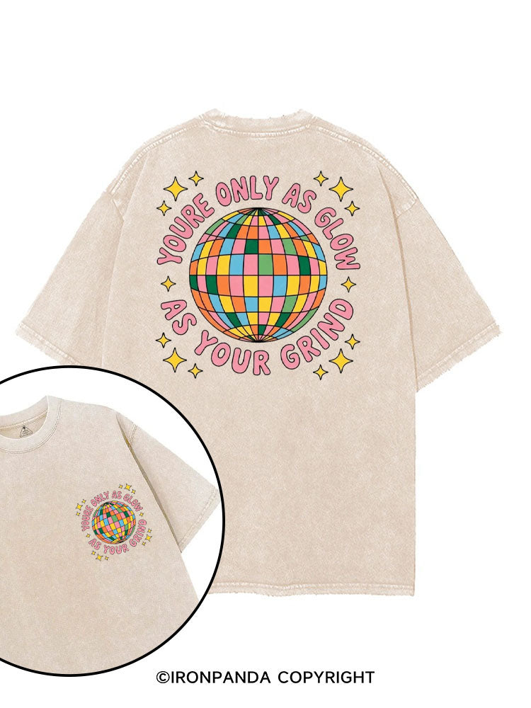 YOURE ONLY AS GLOW AS YOUR GRIND printed Gym Shirt