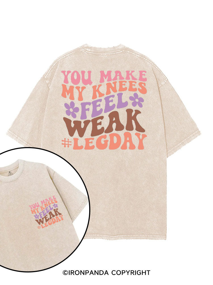 YOU MAKE MY KNEES FEEL WEAK #LEGDAY printed Gym Shirt