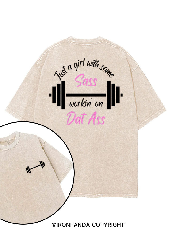 JUST A GIRL WITH SOME SASS WORKIN' ON DAT ASS printed Gym Shirt