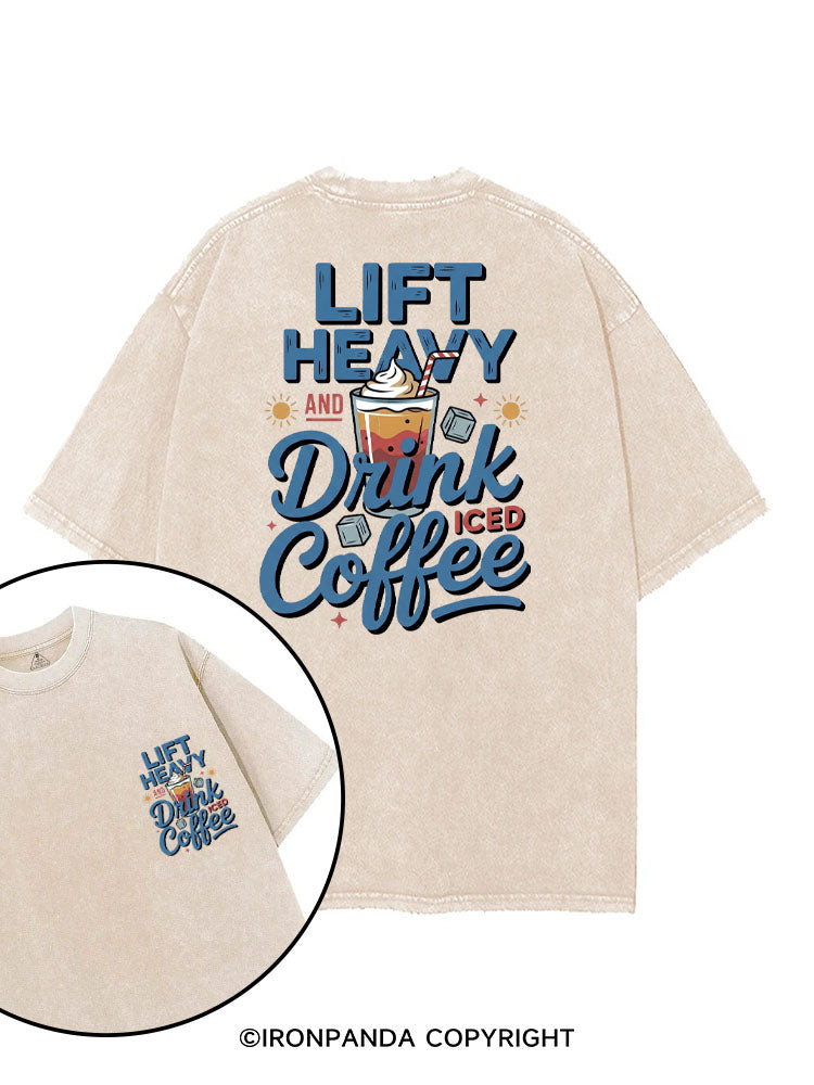 LIFT HEAVY AND DRINK ICED COFFEE printed Gym Shirt