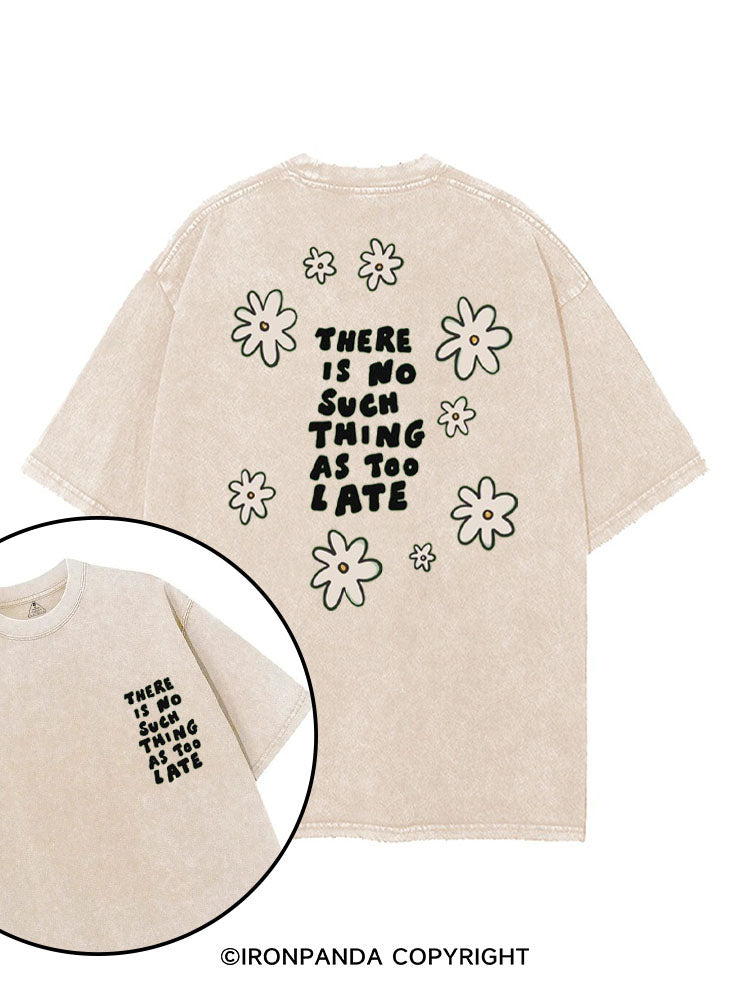 THERE IS NO SUCH THING AS TOO LATE printed Gym Shirt