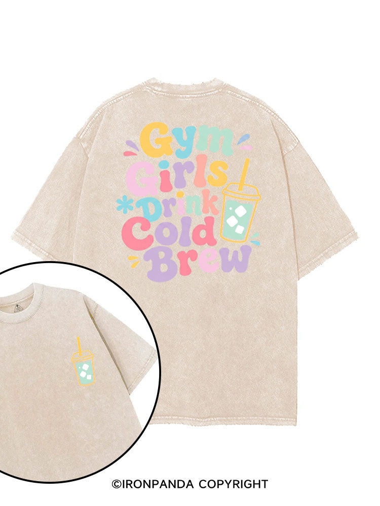 GYM GIRLS DRINK COLD BREW printed Gym Shirt