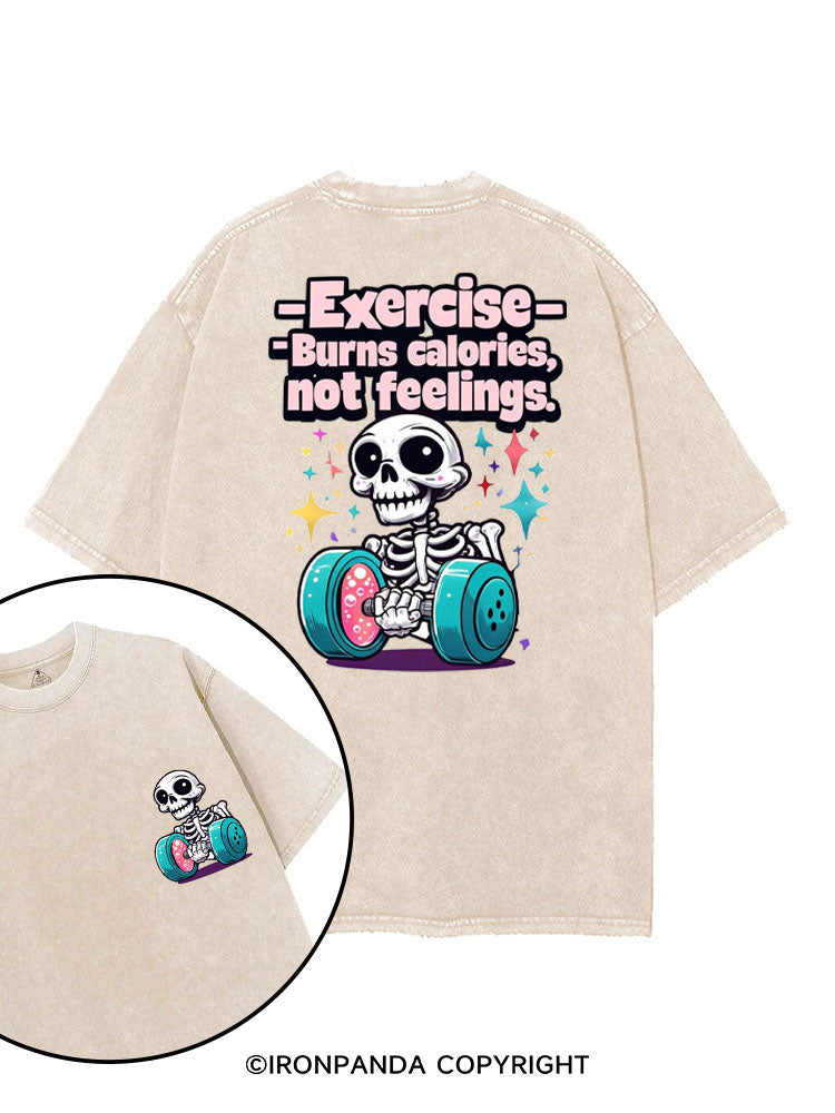 EXERCISE BURNS CALORIES NOT FEELINGS printed Gym Shirt