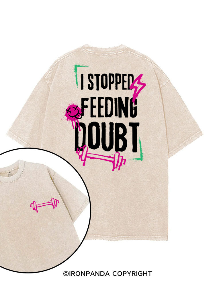 I STOPPED FEEDING DOUBT printed Gym Shirt