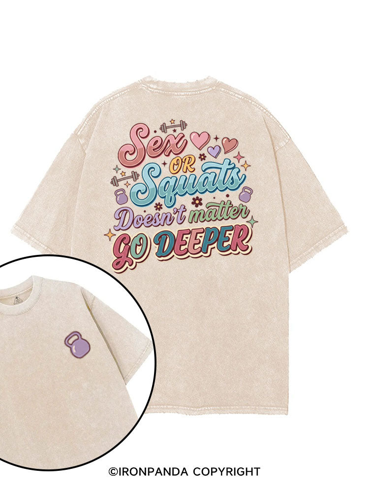 SEX OR SQUATS DOESN'T MATTER GO DEEPER printed Gym Shirt