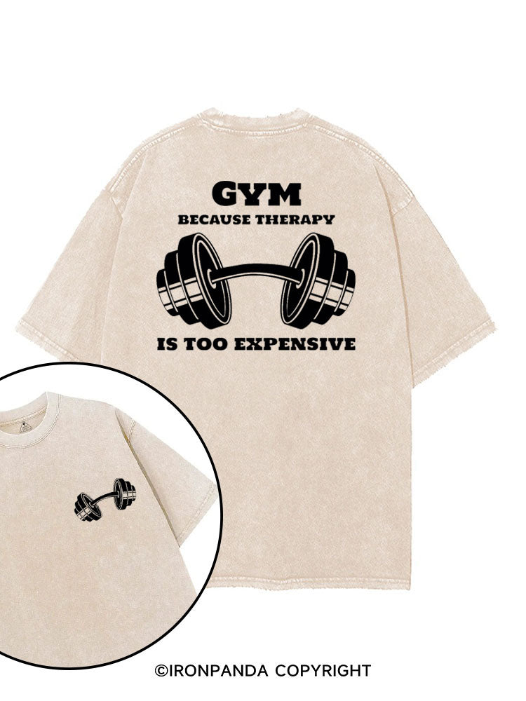 GYM BECAUSE THERAPY IS TOO EXPENSIVE printed Gym Shirt