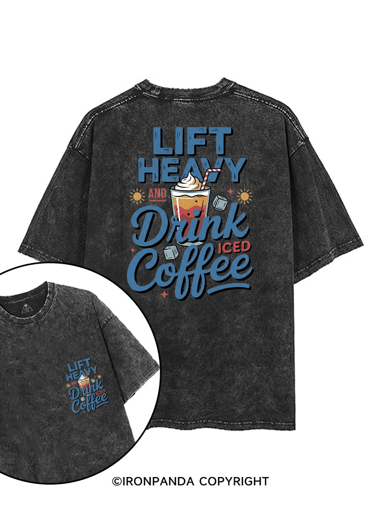 LIFT HEAVY AND DRINK ICED COFFEE printed Gym Shirt