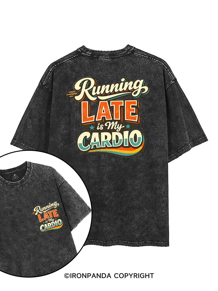 RUNNING LATE IS MY CARDIO printed Gym Shirt