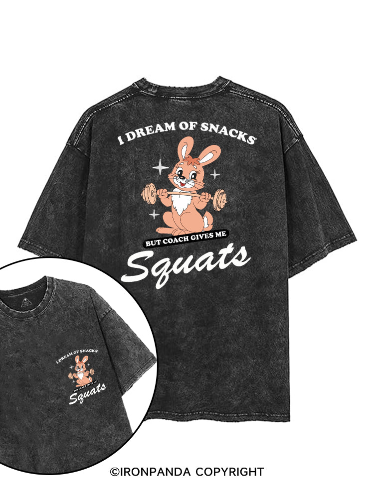 I DREAM OF SNACKS BUT COACH GIVES ME SQUATS printed Gym Shirt