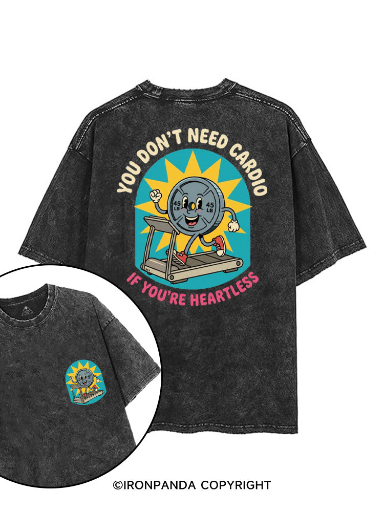 YOU DON'T NEED CARDIO IF YOU'RE HEARTLESS printed Gym Shirt