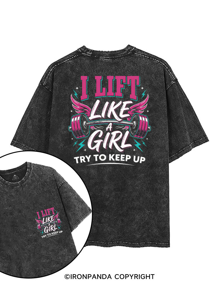 I LIFT LIKE A GIRL TRY TO KEEP UP printed Gym Shirt