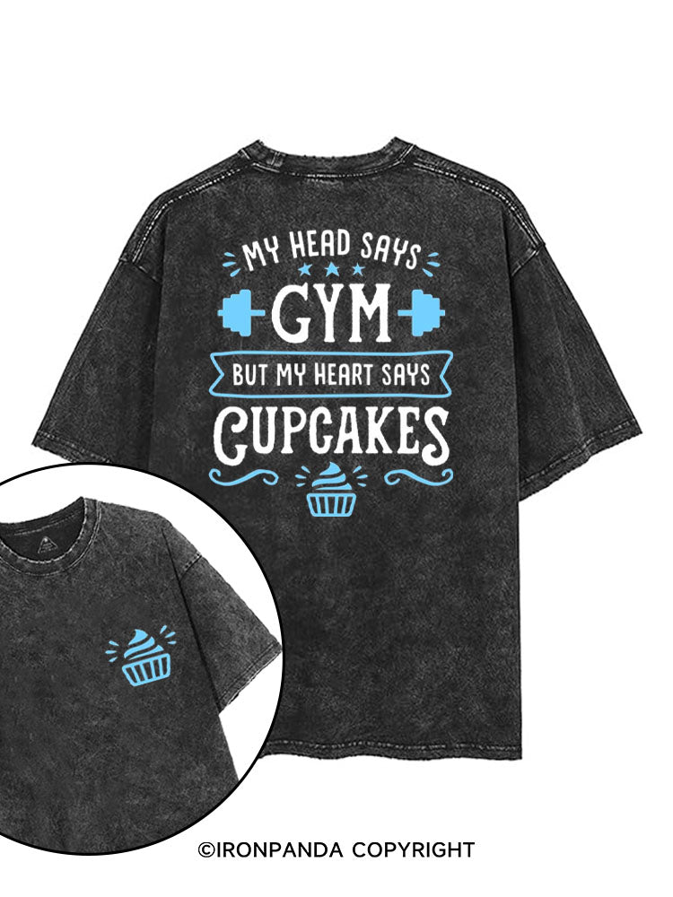 MY HEAD SAYS GYM BUT MY HEART SAYS CUPCAKES printed Gym Shirt