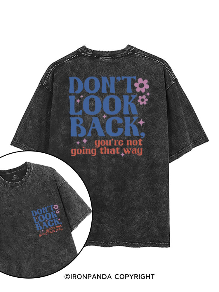 DON'T LOOK BACK, YOU'RE NOT GOING THAT WAY printed Gym Shirt