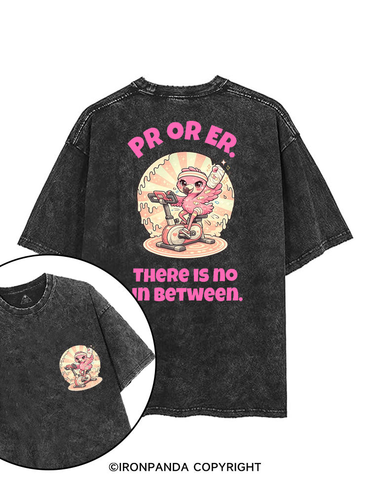 PR OR ER THERE IS NO IN BETWEEN printed Gym Shirt