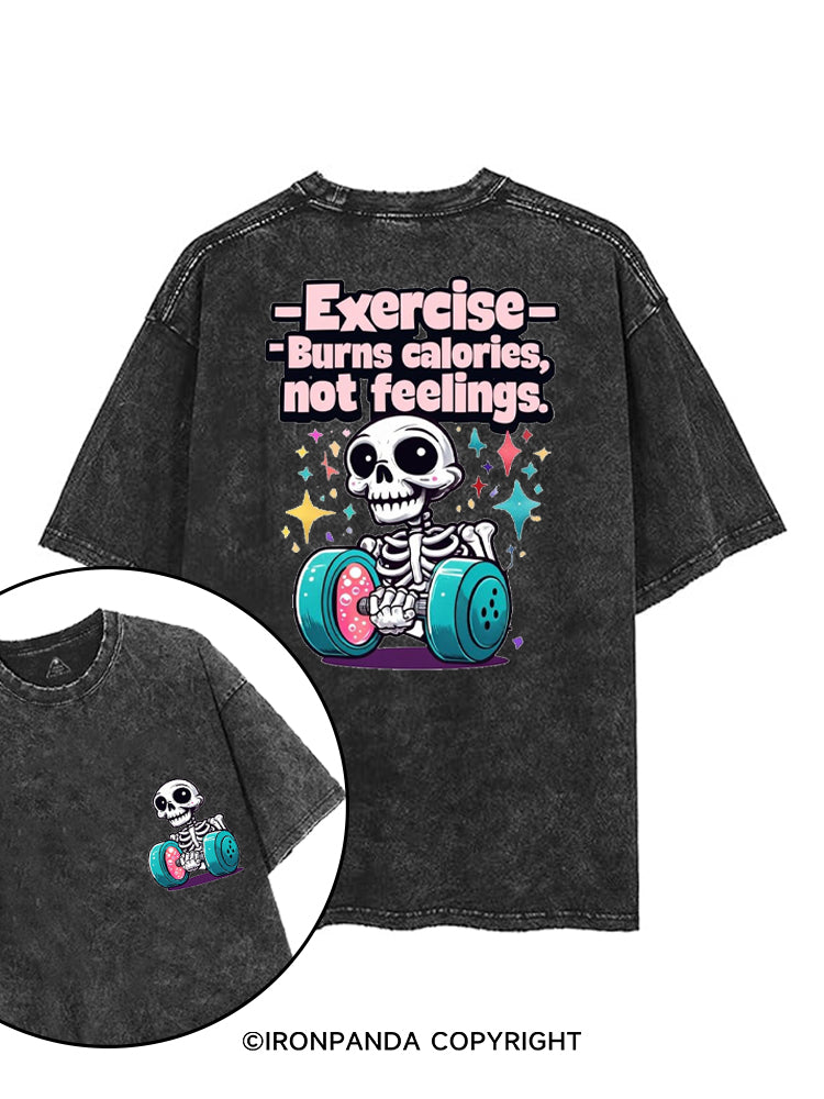 EXERCISE BURNS CALORIES NOT FEELINGS printed Gym Shirt