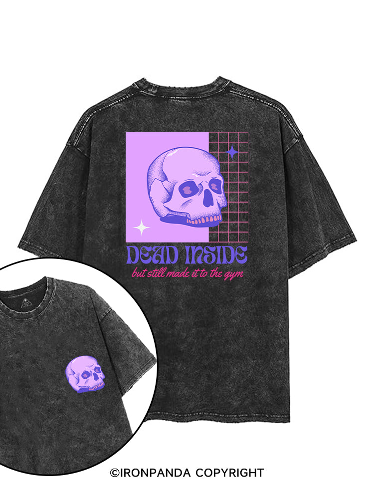 DEAD INSIDE BUT STILL MADE IT TO THE GYM printed Gym Shirt