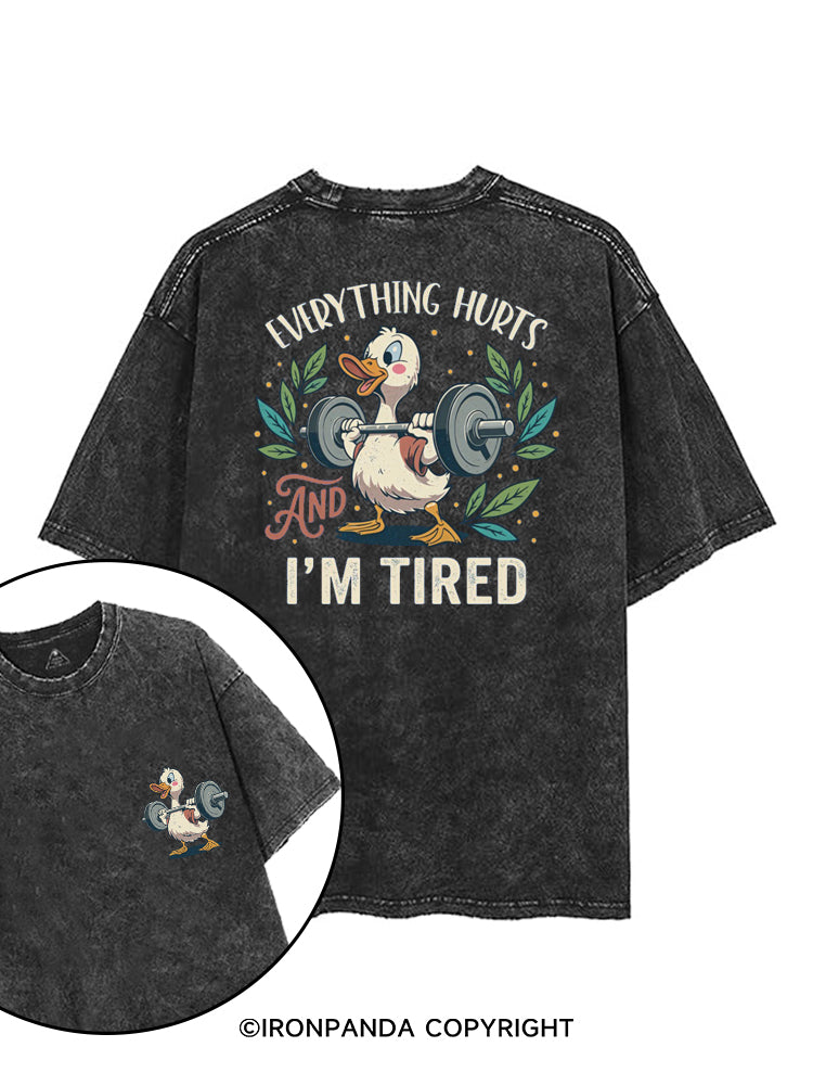 EVERYTHING HURTS AND I'M TIRED printed Gym Shirt