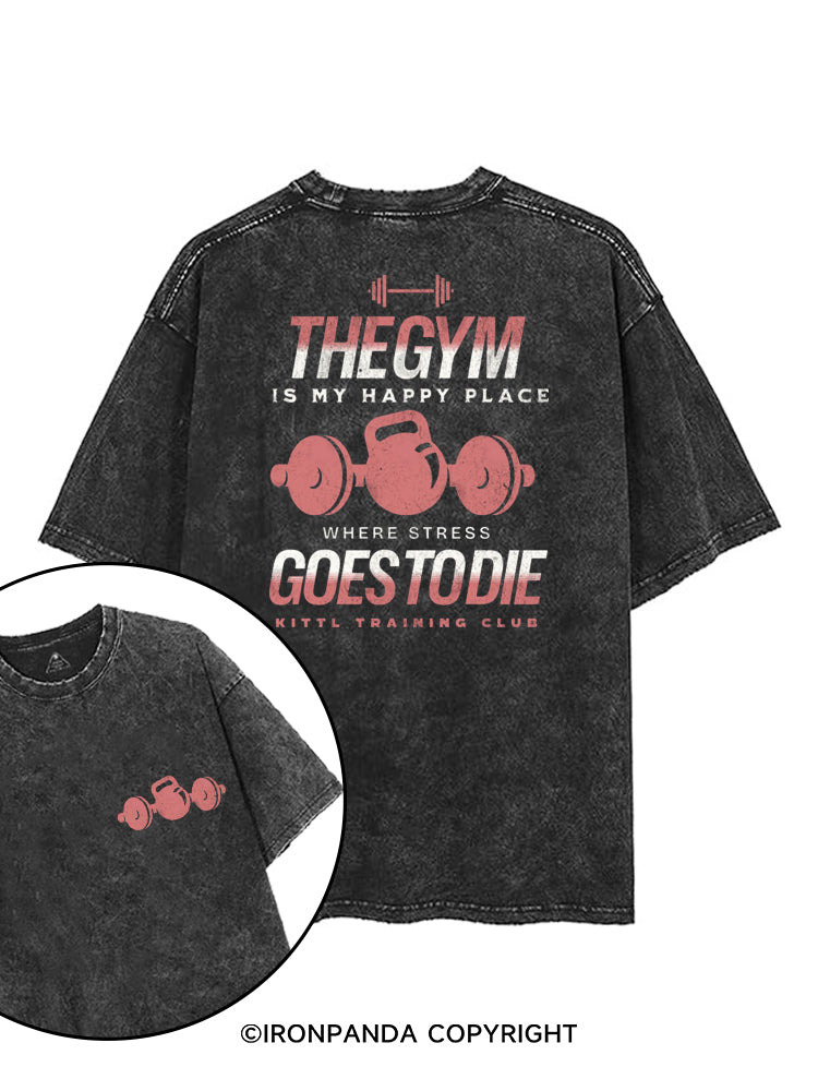 THE GYM IS MY HAPPY PLACE WHERE STRESS GOES TO DIE printed Gym Shirt
