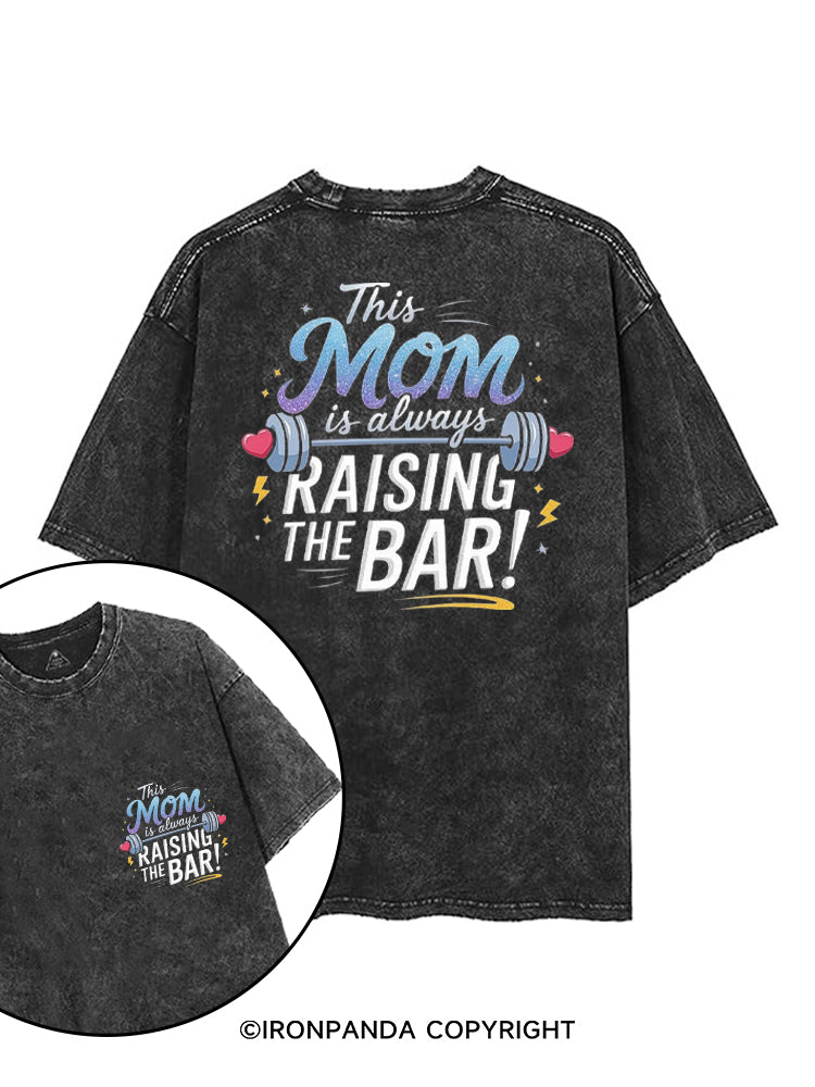 THIS MOM IS ALWAYS RAISING THE BAR! printed Gym Shirt