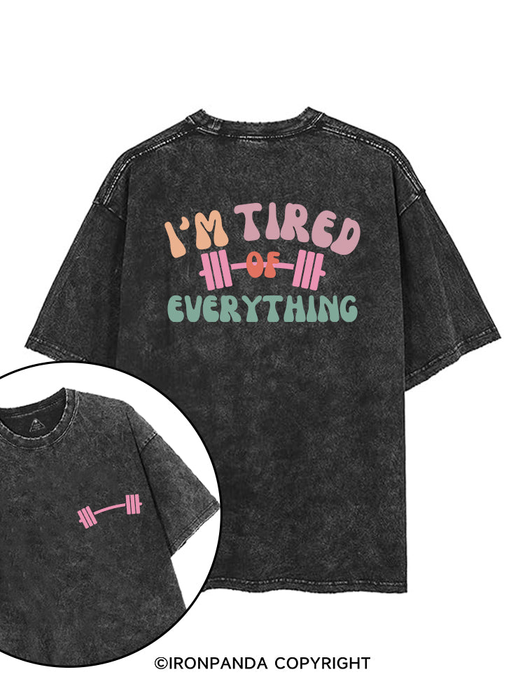 I'M TIRED OF EVERYTHING printed Gym Shirt