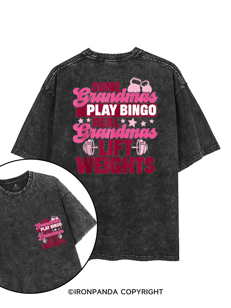 SOME GRANDMAS PLAY BINGO REAL GRANDMAS LIFT WEIGHTS printed Gym Shirt