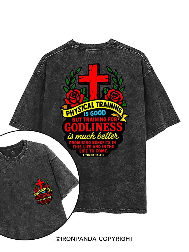 PHYSICAL TRAINING IS GOOD BUT TRAINING FOR GODLINESS IS MUCH BETTER printed Gym Shirt