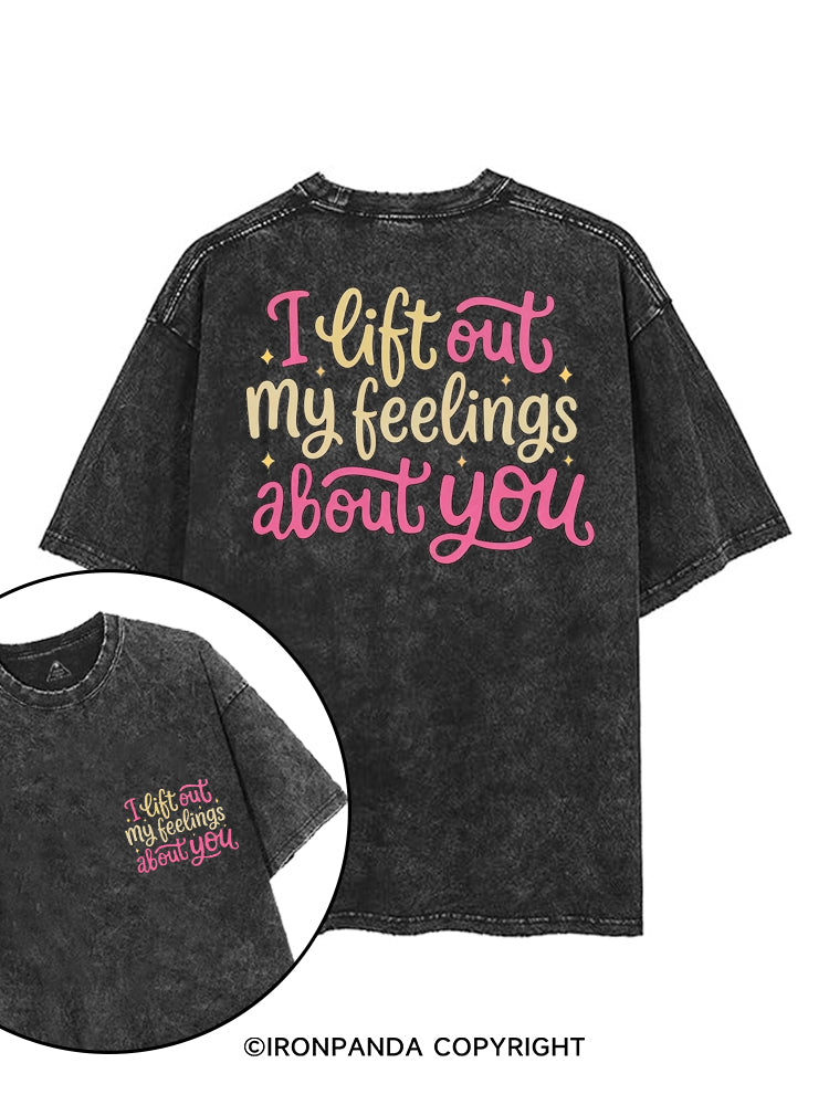 I LIFT OUT MY FEELINGS ABOUT YOU printed Gym Shirt