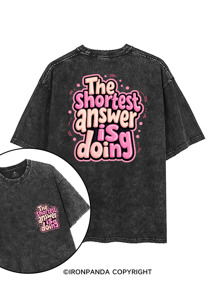 THE SHORTEST ANSWER IS DOING printed Gym Shirt