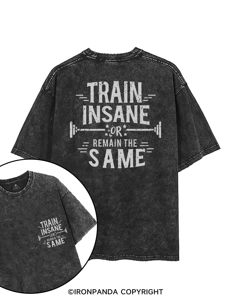TRAIN INSANE OR REMAIN THE SAME printed Gym Shirt