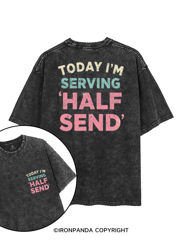 TODAY I'M SERVING 'HALF SEND' printed Gym Shirt