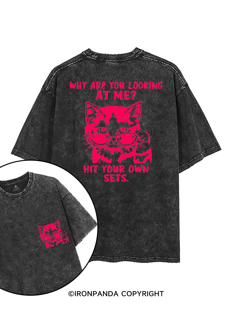 WHY ARE YOU LOOKING AT ME? HIT YOUR OWN SETS. printed Gym Shirt