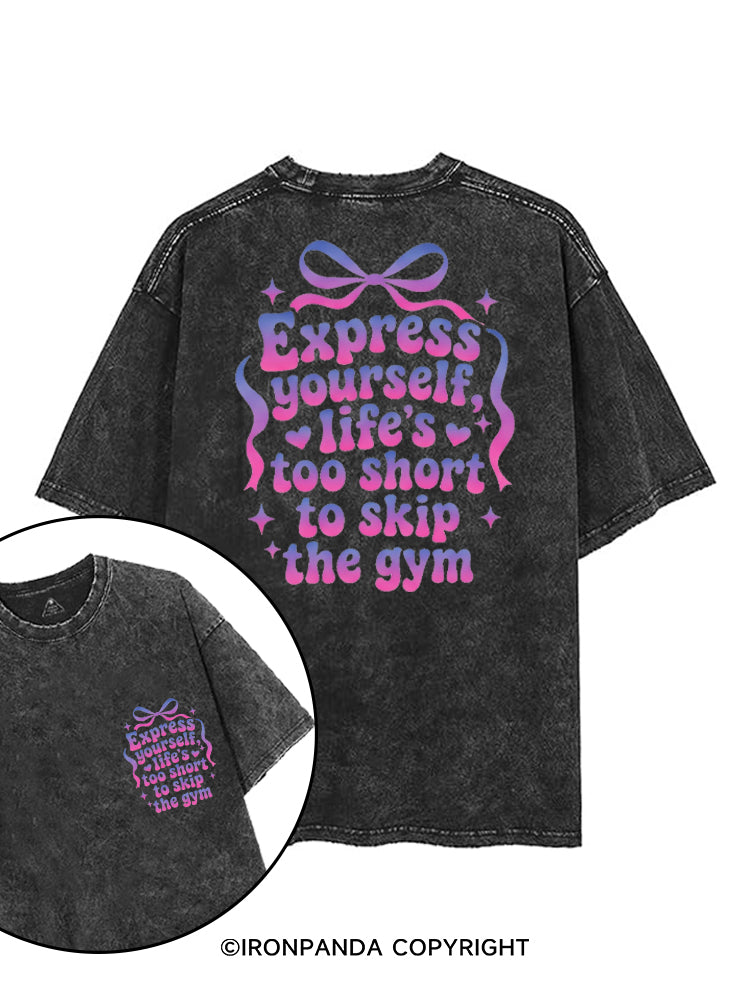 EXPRESS YOURSELF LIFE'S TOO SHORT TO SKIP THE GYM printed Gym Shirt