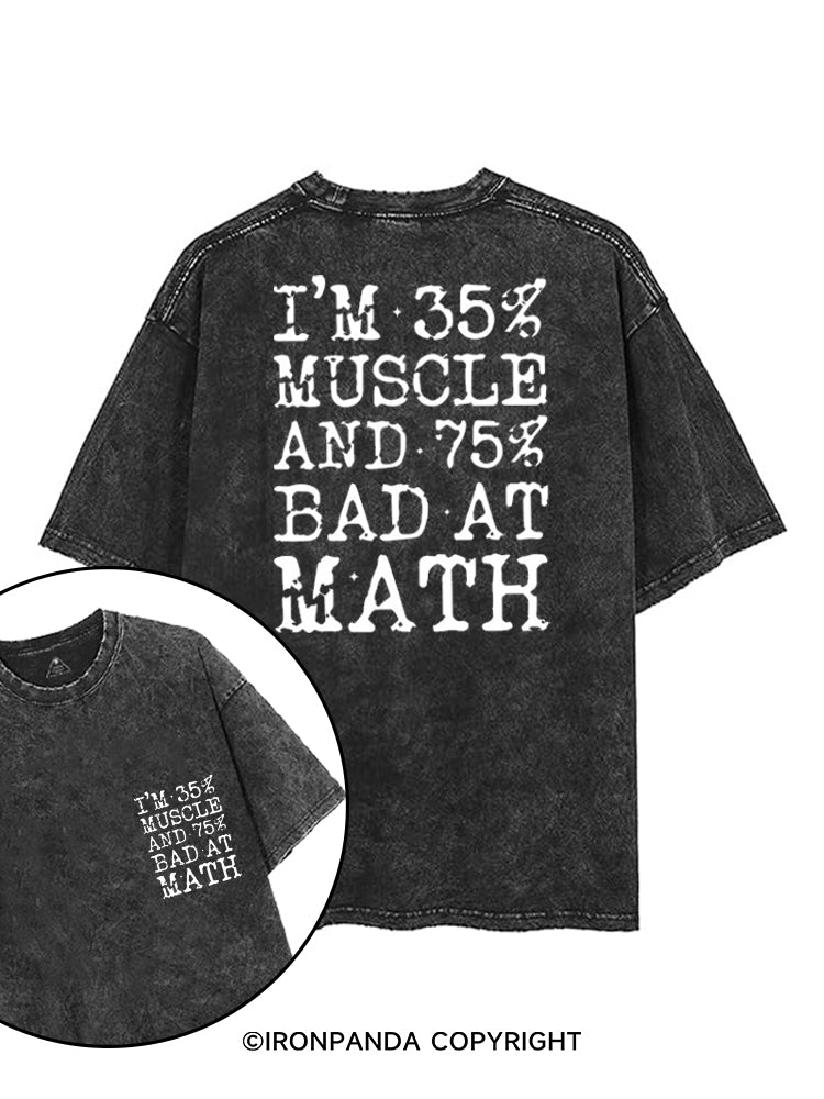 I'M 35% MUSCLE AND 75% BAD AT MATH printed Gym Shirt